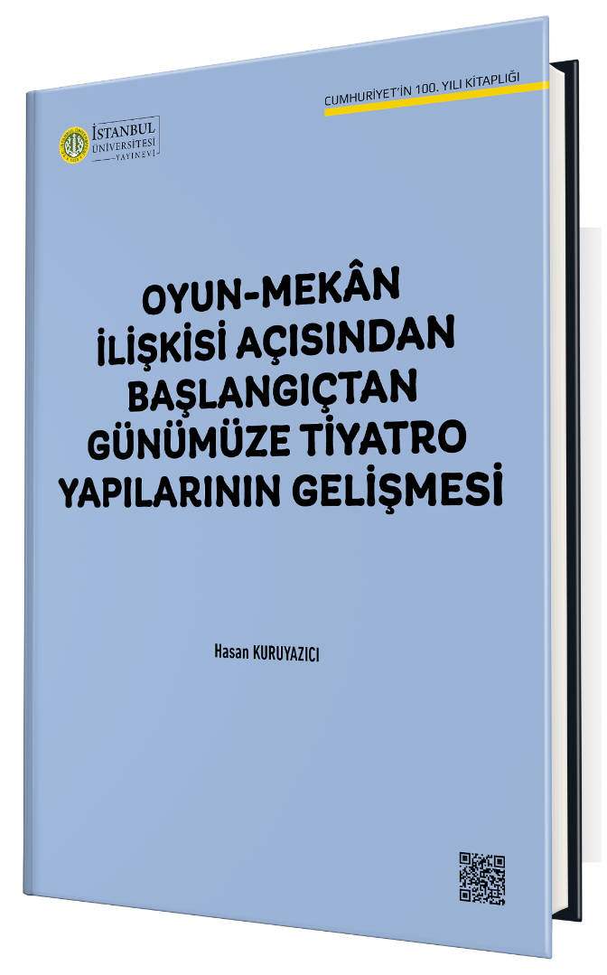 Oyun-Mekân İlişkisi Açısından Başlangıçtan Günümüze Tiyatro Yapılarının Gelişmesi