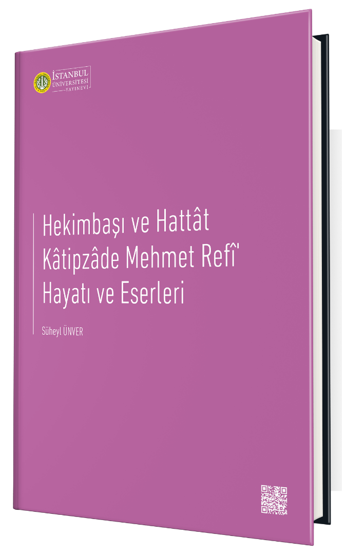 Hekimbaşı ve Hattât Kâtipzâde Mehmet Refî' Hayatı ve Eserleri