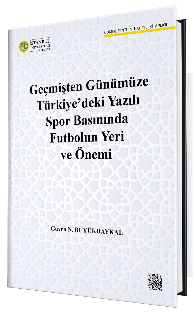 Geçmişten Günümüze Türkiye'deki Yazılı Spor Basınında Futbolun Yeri ve Önemi