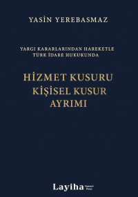 Yargı Kararlarından Hareketle Türk İdare Hukukunda Hizmet Kusuru-Kişisel Kusur Ayrımı